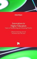 Innovations in Higher Education: Cases on Transforming and Advancing Practice