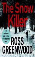 The Snow Killer: The start of an explosive crime series from Ross Greenwood(1 The DI Barton Investigations)