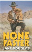 None Faster