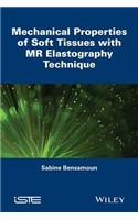 Mechanical Properties of Soft Tissues with MR Elas tography Technique