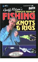 Geoff Wilson's Complete Book of Fishing Knots and Rigs, Revised Edition
