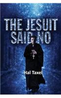 The Jesuit Said No
