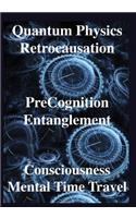 Quantum Physics, Retrocausation, PreCognition, Entanglement, Consciousness, Men