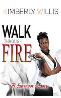 Walk Through Fire: A Survivor's Story