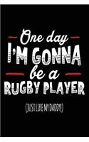 One Day I'm Gonna Be A Rugby Player (Just Like My Daddy!): Blank Lined Notebook Journals