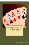 Playing Poker, The Mental Strategy