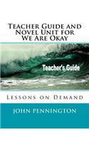 Teacher Guide and Novel Unit for We Are Okay: Lessons on Demand