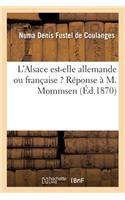 L'Alsace Est-Elle Allemande Ou Française ? Réponse À M. Mommsen