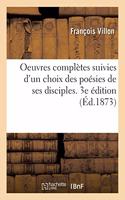 Oeuvres Complètes Suivies d'Un Choix Des Poésies de Ses Disciples. 3e Édition