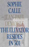 Sophie Calle & Jean-Paul Demoule: The Elevator Resides in 501