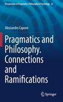 Pragmatics and Philosophy. Connections and Ramifications