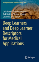 Deep Learners and Deep Learner Descriptors for Medical Applications