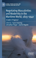 Negotiating Masculinities and Modernity in the Maritime World, 1815-1940