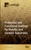 Protective and Functional Coatings for Metallic and Ceramic Substrates