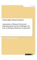 Assessment of Balanced Scorecard Implementation and its Challenges. The Case of Ethiopian Railways Corporation