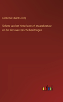 Schets van het Nederlandsch staatsbestuur en dat der overzeesche bezittingen