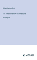 Amateur and A Charmed Life: in large print