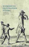 Schmähung - Provokation - Stigma: Medien Und Formen Der Herabsetzung