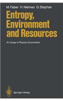 Entropy, Environment and Resources: An Essay in Physio-Economics