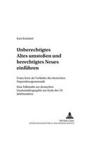 «Unberechtigtes Altes Umstoßen Und Berechtigtes Neues Einfuehren»