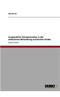 Ausgewählte Therapieansätze in der ambulanten Behandlung autistischer Kinder