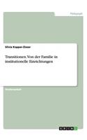 Transitionen. Von der Familie in institutionelle Einrichtungen: (German)