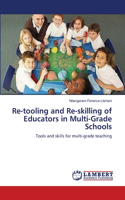 Re-tooling and Re-skilling of Educators in Multi-Grade Schools: (English)