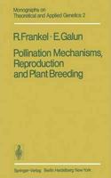 Pollination Mechanisms, Reproduction and Plant Breeding (Monographs on Theoretical and Applied Genetics, Volume 2) [Special Indian Edition - Reprint Year: 2020] [Paperback] R. Frankel; Esra Galun