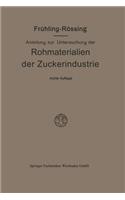 Anleitung Zur Untersuchung Der Rohmaterialien, Produkte, Nebenprodukte Und Hilfssubstanzen Der Zuckerindustrie