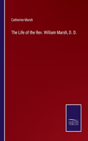 Life of the Rev. William Marsh, D. D.