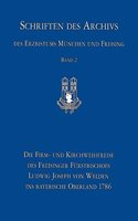 Die Firm- Und Kirchweihreise Des Freisinger Furstbischofs Ludwig Joseph Von Welden Ins Bayerische Oberland 1786: Das Reisetagebuch Des Hofkavaliers Ferdinand Wilhelm Freiherr Von Bugniet Des Croisettes Und Erganzende Quellen ALS Grundlage Fur Ein Archivpadagogi