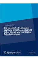 Die Klassische Betriebsaufspaltung Zwischen Wirtschaftlicher Einheit Und Rechtlicher Selbstständigkeit