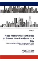 Place Marketing Techniques to Attract New Residents to a City