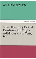 Letters Concerning Poetical Translations and Virgil's and Milton's Arts of Verse, &C.