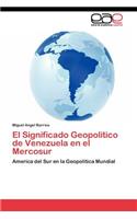 El Significado Geopolitico de Venezuela en el Mercosur