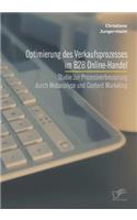 Optimierung des Verkaufsprozesses im B2B Online-Handel: Studie zur Prozessverbesserung durch Webanalyse und Content Marketing