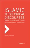 The Islamic Theological Discourses and the Legacy of Kalam. Gestation, Movements and Controversies (3 vols)