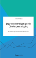 Steuern vermeiden durch Dividendenstripping. Wie die Regierung Cum-Ex-Geschäfte verhindern kann