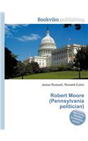 Robert Moore (Pennsylvania Politician)
