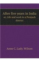 After five years in India or, Life and work in a Punjaub district