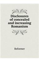 Disclosures of Concealed and Increasing Romanism