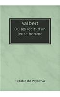 Valbert Ou les recits d'un jeune homme