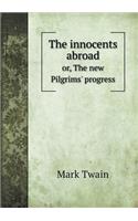 The Innocents Abroad Or, the New Pilgrims' Progress