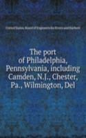 port of Philadelphia, Pennsylvania, including Camden, N. J., Chester, Pa., Wilmington, Del