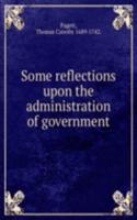 SOME REFLECTIONS UPON THE ADMINISTRATIO