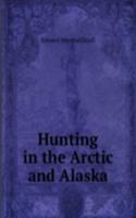 HUNTING IN THE ARCTIC AND ALASKA