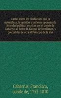 Cartas sobre los obstaculos que la naturaleza, la opinion y las leyes oponen a la felicidad publica