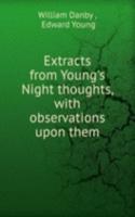 Extracts from Young's Night thoughts, with observations upon them