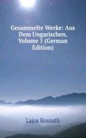 Gesammelte Werke: Aus Dem Ungarischen, Volume 1 (German Edition)