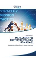 Managementul ProtecȚiei Civile Din România (I)